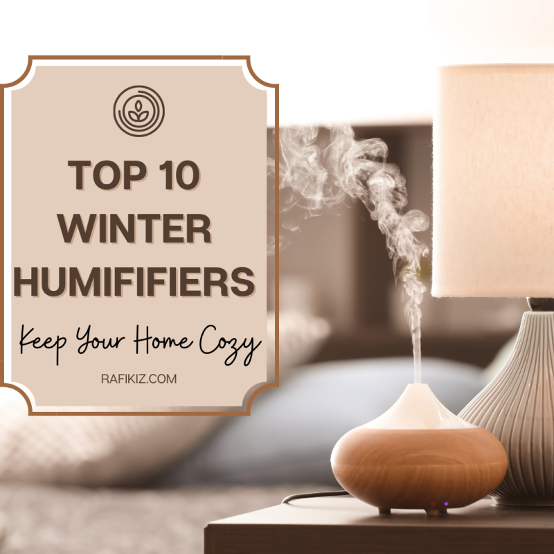The Top 10 Home and Plant Humidifiers to Keep Your Home Cozy This Winter